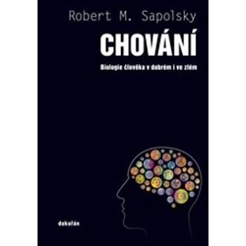 Chování: Biologie člověka v dobrém i ve zlém (978-80-7363-947-1)