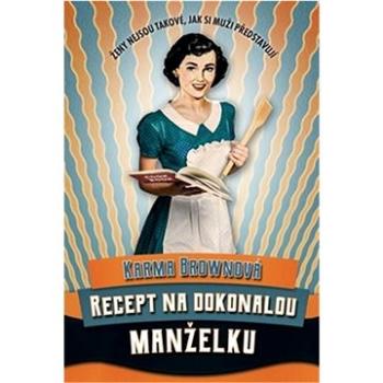 Recept na dokonalou manželku (978-80-7593-249-5)