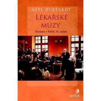 Lékařské múzy: Hysterie v Paříži 19. století (978-80-262-0804-4)