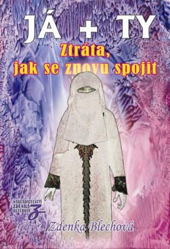 JÁ + TY - Ztráta, jak se znovu spojit - Zdenka Blechová