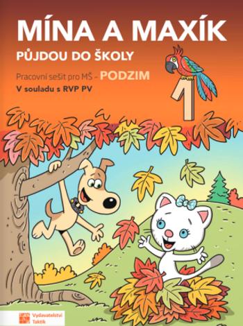 Mína a Maxík půjdou do školy (Pracovní sešit pro MŠ: Podzim 1)