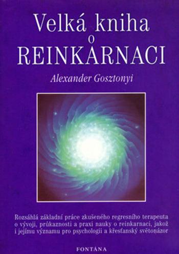 Velká kniha o reinkarnaci - Michael R. Molnar, Alexander Gosztonyi