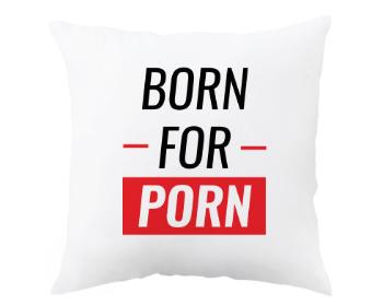 Polštář Born for porn