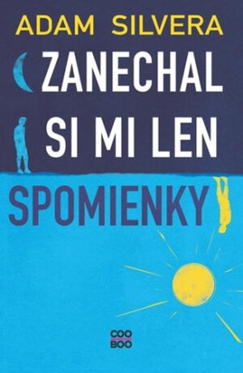 Zanechal si mi len spomienky - Adam Silvera