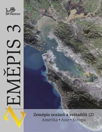 Zeměpis 3 - Zeměpis oceánů a světadílů 2 Amerika, Asie, Evropa - Vít Voženílek, Miloš Fňukal