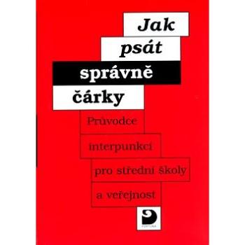 Jak psát správně čárky: Průvodce interpunkcí pro střední školy a veřejnost (80-7168-473-2)