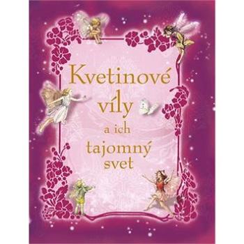 Kvetinové víly a ich tajomný svet (978-80-7451-783-9)