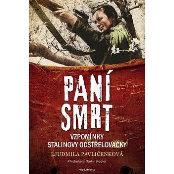 Paní smrt: Vzpomínky Stalinovy odstřelovačky (978-80-204-4749-4)