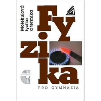 Fyzika pro gymnázia Molekulová fyzika a termika: + CD (978-80-7196-484-1)