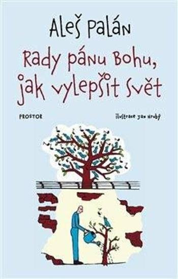 Rady pánu Bohu, jak vylepšit svět - Jan Hrubý, Aleš Palán