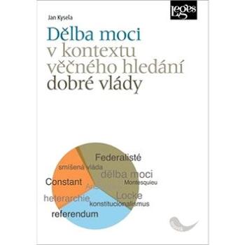 Dělba moci v kontextu věčného hledání dobré vlády (978-80-7502-399-5)