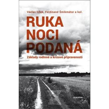 Ruka noci podaná: Základy rodinné a krizové připravenosti (978-80-7363-914-3)