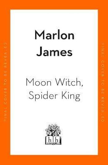 Moon Witch, Spider King - Marlon James