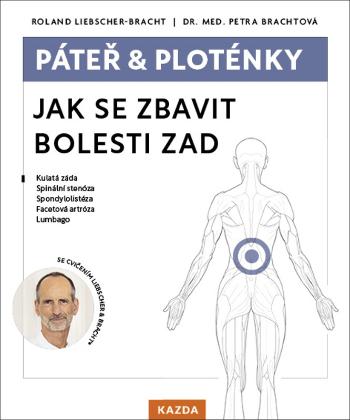 Roland Liebscher-Bracht a Dr. Med Petra Brachtová Páteř a ploténky - Jak se zbavit bolesti zad Provedení: E-kniha