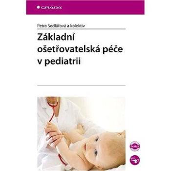 Základní ošetřovatelská péče v pediatrii (978-80-247-1613-8)