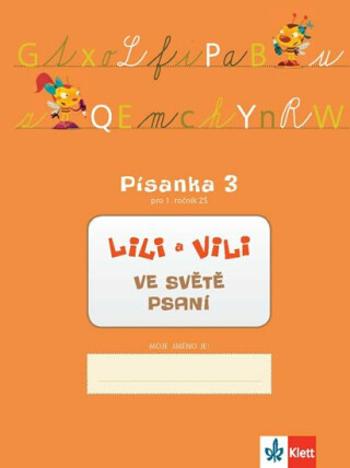 Lili a Vili 1 - Písanka 3 pro 1. ročník ZŠ - Ve světě psaní - Dita Nastoupilová, Zuzana Maňourová