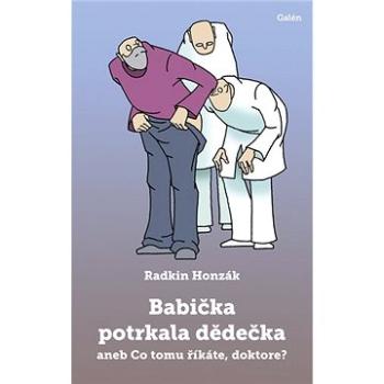 Babička potrkala dědečka: aneb Co tomu říkáte, doktore? (978-80-7492-466-8)