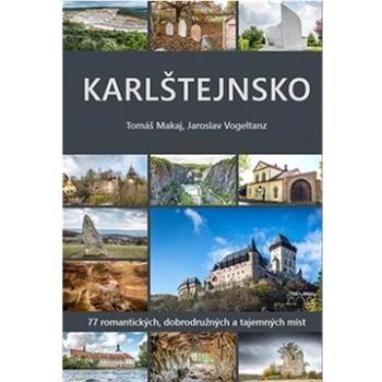 Karlštejnsko: 77 romantických, dobrodružných a tajemných míst (978-80-7640-032-0)