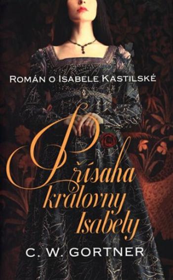 Přísaha královny Isabely - Christopher W. Gortner, Barbara Hajná