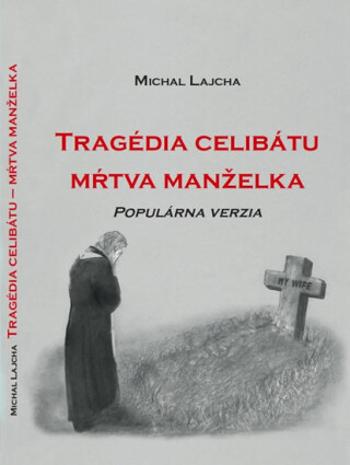 Tragédia celibátu. Mŕtva manželka - Peter Lucian Baláž, Michal Lajcha