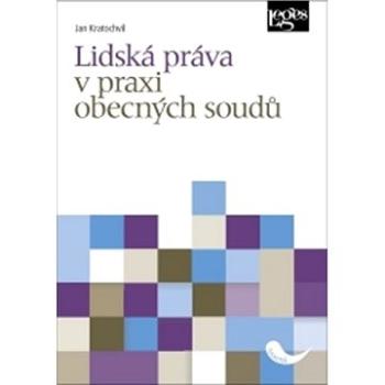 Lidská práva v praxi obecných soudů (978-80-7502-441-1)