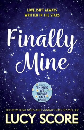 Finally Mine: the unmissable small town love story from the author of Things We Never Got Over - Lucy Score