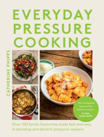 Everyday Pressure Cooking - Phipps Catherine