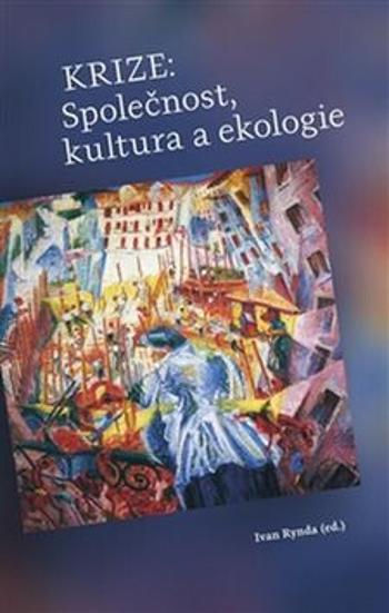 Krize: Společnost, kultura a ekologie - Ivan Rynda