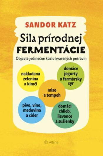 Sila prírodnej fermentácie - Katz Sandor Ellix