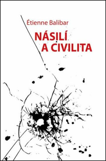 Násilí a civilita - Étienne Balibar