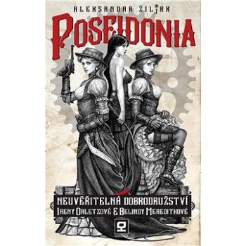 Poseidonia: čili Neuvěřitelná dobrodružství Ireny Orletzové a Belindy Meredithové (978-80-88029-06-9)