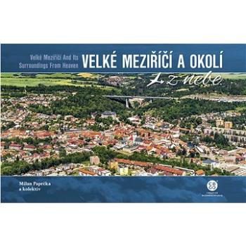 Velké Meziříčí a okolí z nebe (978-80-88427-77-3)