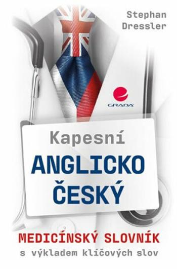 Kapesní anglicko-český medicínský slovník s výkladem klíčových slov - Stephan Dressler