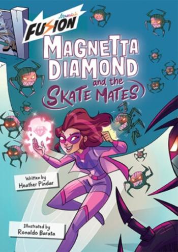 Magnetta Diamond and the Skate Mates - Heather Pindar