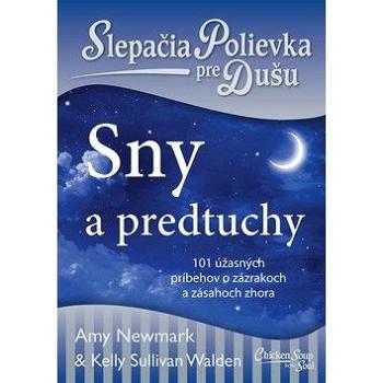 Slepačia polievka pre dušu Sny a predtuchy: 101 úžasných príbehov o zázrakoch a zásahoch zhora (978-80-8109-348-7)