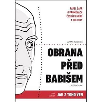 Obrana před Babišem: Pavel Šafr o proměnách českých médií a politiky (978-80-270-7375-7)