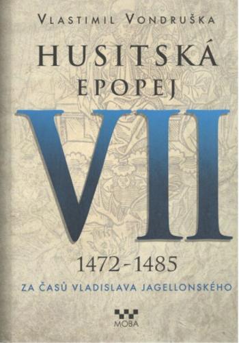 Husitská epopej VII. - Za časů Vladislava Jagellonského - Vlastimil Vondruška