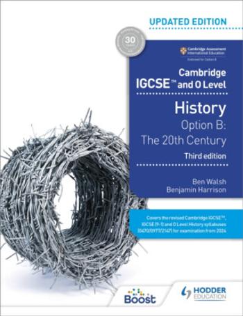 Cambridge IGCSE and O Level History 3rd Edition: Option B: The 20th century - Ben Walsh, Benjamin Harrison