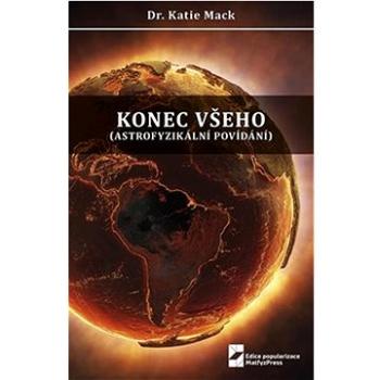 Konec všeho: Astrofyzikální povídání (978-80-7378-473-7)