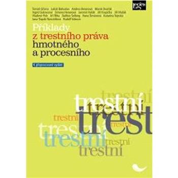 Příklady z trestního práva hmotného a procesního: 4. přepracované vydání (978-80-7502-541-8)