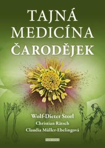 Tajná medicína čarodějek - Wolf-Dieter Storl, Christian Rätsch, Claudia Müller-Ebelingová