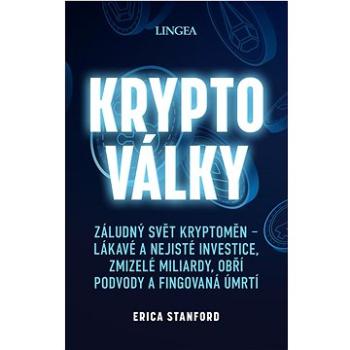 Kryptoválky: Záludný svět kryptoměn – lákavé a nejisté investice, zmizelé miliardy, obří podv (978-80-7508-813-0)