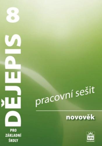 Dějepis pro základní školy 8, novověk, pracovní sešit - Veronika Válková