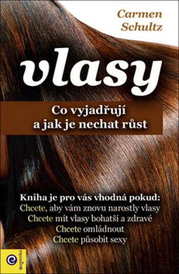 Vlasy - Co vyjadřují a jak je nechat růst - Carmen Schultz