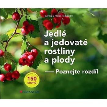 Jedlé a jedovaté rostliny a plody: Poznej rozdíl (978-80-271-3038-2)