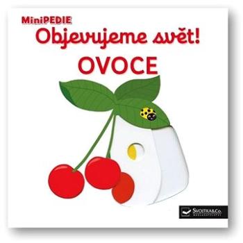 Objevujeme svět! Ovoce: MiniPEDIE (978-80-256-2254-4)