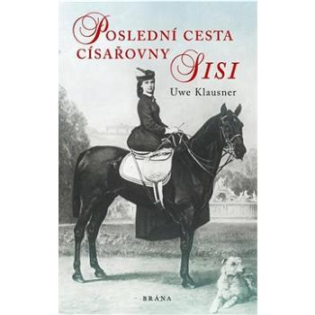 Poslední cesta císařovny Sisi (978-80-242-7772-1)