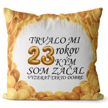Vankúš Trvalo mi + vek (Veľkosť: 40 x 40 cm, vek: 23)