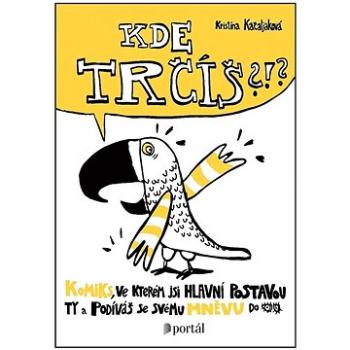 Kde trčíš?!?: Komiks, ve kterém jsi hlavní postavou ty a podíváš se svému hněvu do očí (978-80-262-1896-8)