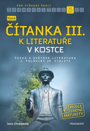 Nová čítanka III. k Literatuře v kostce pro SŠ - Jana Chrástecká